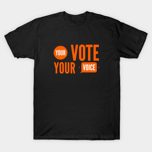Your vote your voice. T-Shirt by Boga
